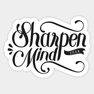 Sharpen Your Mind Sticker